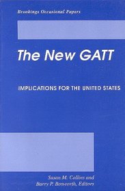 The New Gatt: Implications for the United States (Brookings Occasional Papers)