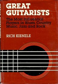 Great Guitarists/the Most Influential Players in Jazz, Country, Blues and Rock