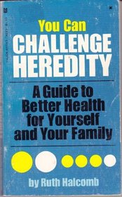 You can challenge heredity