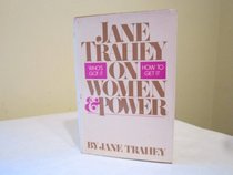 Jane Trahey on women and power: Who's got it? How to get it?