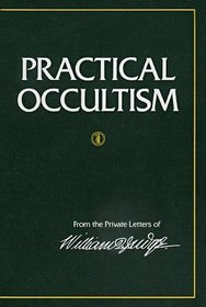 Practical Occultism: From the Private Letters of William Q. Judge