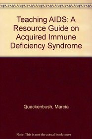 Teaching AIDS: A Resource Guide on Acquired Immune Deficiency Syndrome