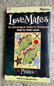 Love Mates Pisces: An Astrological Guide to Romance (Love Mates)