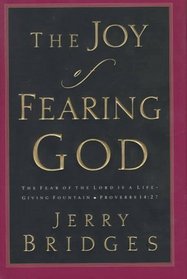The Joy of Fearing God : The Fear of the Lord is a Life-Giving Fountain