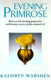Evening Primrose Oil: Discover the Healing Properties of This Natural Oil