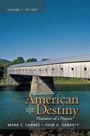 American Destiny: Narrative of a Nation, Volume 1 (4th Edition)