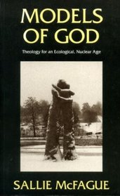 Models of God: Theology for an Ecological, Nuclear Age.