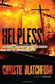 Helpless: Caledonia's Nightmare of Fear and Anarchy, and How the Law Failed All of Us