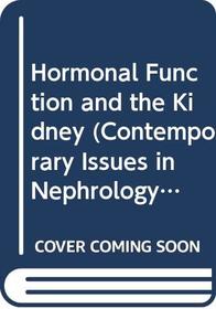 Hormonal Function and the Kidney (Contemporary Issues in Nephrology Series)