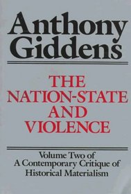 The Nation-State and Violence (Contemporary Critique of Historical Materialism, Vol 2)