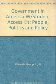 Government in America W/Student Access Kit: People, Politics and Policy