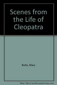 Scenes from the Life of Cleopatra