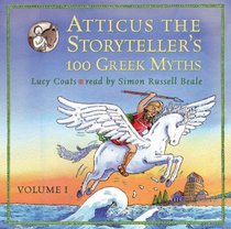 Atticus the Storyteller's 100 Greek Myths: v. 1
