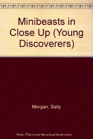 Minibeasts in Close Up: Living Science (Young Discoverers)