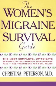 The Women's Migraine Survival Guide: The Most Complete, Up-To-Date Resource on the Causes of Your Migraine Pain, and Treatments for Real Relief (G K Hall Large Print Book Series (Paper))