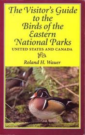 The Visitor's Guide to the Birds of the Eastern National Parks, United States and Canada (Jmp)