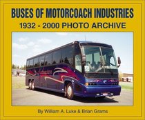 Buses of Motorcoach Industries: 1932 - 2000 Photo Archive