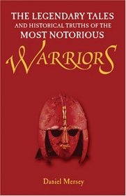 The Legendary Tales and Historical Truths of the Most Notorious Warriors - IP