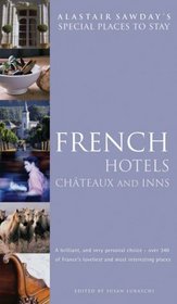 French Hotels, Chateaux and Inns (Alastair Sawday's Special Places to Stay)