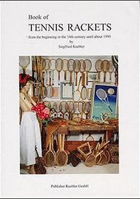 Book of Tennis Rackets from the beginningin the 16th century until about 1990