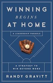 Winning Begins at Home: A Strategy to Win beyond Work?A Leadership Parable