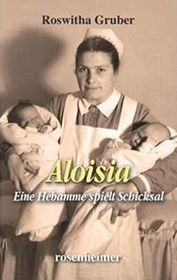 Aloisia - Eine Hebamme spielt Schicksal (German)