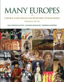 Many Europes: Volume I to 1715: Choice and Chance in Western Civilization