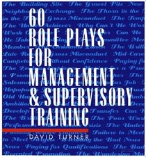 60 Role Plays for Management and Supervisory Training