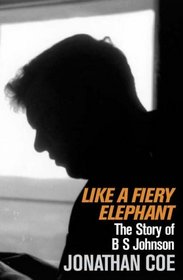 Like a Fiery Elephant : The Story of B.S.Johnson