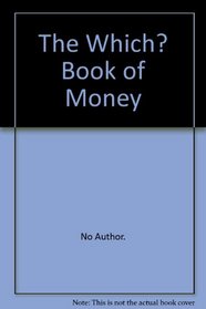 THE WHICH? BOOK OF MONEY
