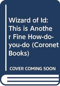 Wizard of Id: This is Another Fine How-do-you-do (Coronet Books)