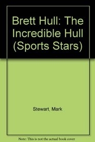 Brett Hull: The Incredible Hull (Sports Stars)