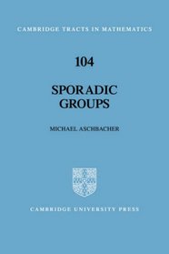 Sporadic Groups (Cambridge Tracts in Mathematics)