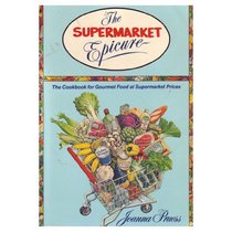 The Supermarket Epicure: Great Recipes and Smart Shopping for Today's Lifestyle