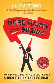 More Money Than Brains: Why School Sucks, College is Crap, & Idiot Think They're Right (Globe and Mail Notable Books)