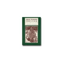 Deep Woods Frontier: A History of Logging in Northern Michigan (Great Lakes Books)