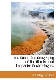the Fauna And Geography of the Maldive and Laccadive Archipelagoes