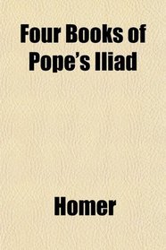 Four Books of Pope's Iliad