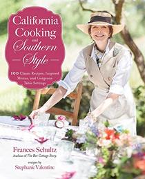 California Cooking and Southern Style: 100 Great Recipes, Inspired Menus, and Gorgeous Table Settings