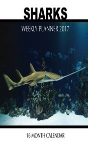 Sharks Weekly Planner 2017: 16 Month Calendar