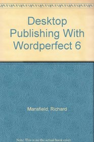 Desktop Publishing With Wordperfect 6