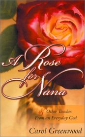 A Rose for Nana:  Other Touches from an Everyday God