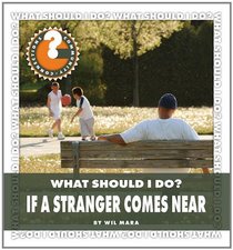 What Should I Do? If a Stranger Comes Near (Community Connections: What Should I Do?)