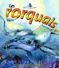 Les Rorquals / The Life Cycle of a Whale (Le Petit Monde Vivant / Small Living World) (French Edition)