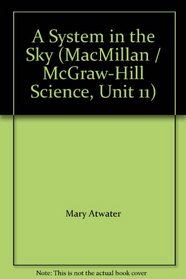 A System in the Sky (MacMillan / McGraw-Hill Science, Unit 11)