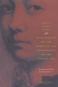 Declamation on the Nobility and Preeminence of the Female Sex (The Other Voice in Early Modern Europe)