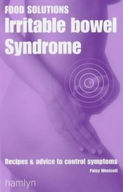 Irritable Bowel Syndrome: Recipes and Advice to Control Symptoms (Food Solutions)