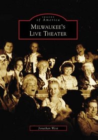 Milwaukee's Live Theater (WI) (Images of America)