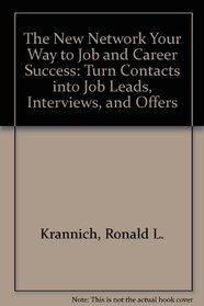 The New Network Your Way to Job and Career Success: Turn Contacts into Job Leads, Interviews, and Offers
