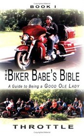 The Biker Babe's Bible: A Guide to Being a Good Ole Lady